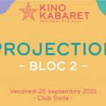 Projection Bloc 2 - Kino Kabaret de Montréal 2021